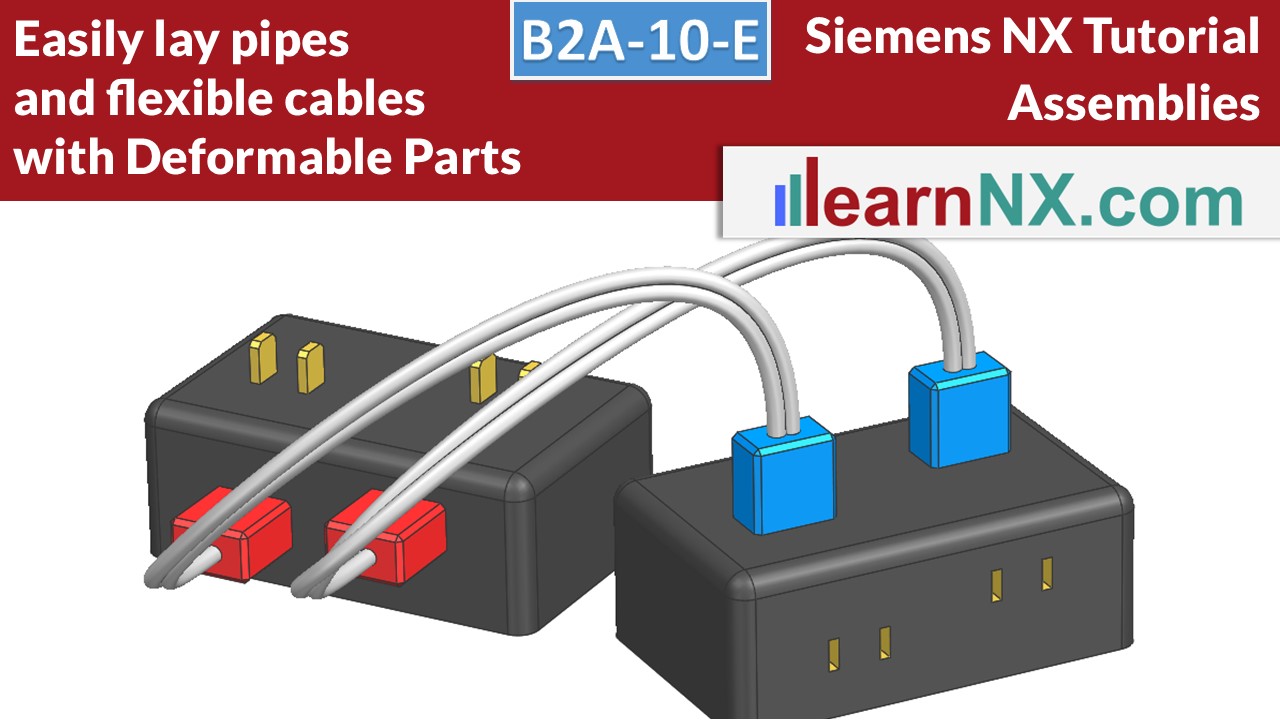 Siemens NX Tutorial | Deformable Parts, with external references (for tubes and cables)